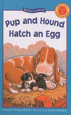Pup and Hound Hatch an Egg 1417780118 Book Cover