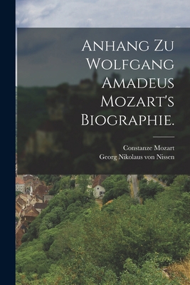 Anhang zu Wolfgang Amadeus Mozart's Biographie. [German] 1016292678 Book Cover