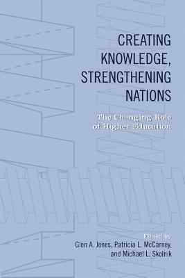 Creating Knowledge, Strengthening Nations: The ... 1442613084 Book Cover