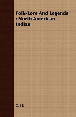 Folk-Lore and Legends: North American Indian 1409715167 Book Cover