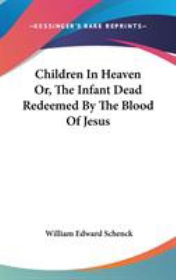 Children In Heaven Or, The Infant Dead Redeemed... 0548156565 Book Cover