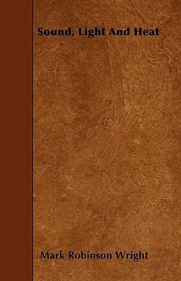 Sound, Light And Heat 144553133X Book Cover