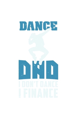 Dance Dad I Don't Dance I Finance: 120 Pages I ... 1688847138 Book Cover