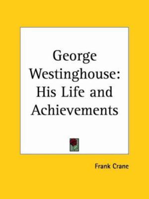 George Westinghouse: His Life and Achievements 0766167054 Book Cover