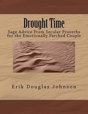 Drought Time: Sage Advice From Secular Proverbs... 1986967816 Book Cover