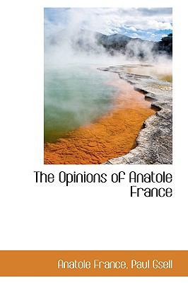 The Opinions of Anatole France 0554464330 Book Cover