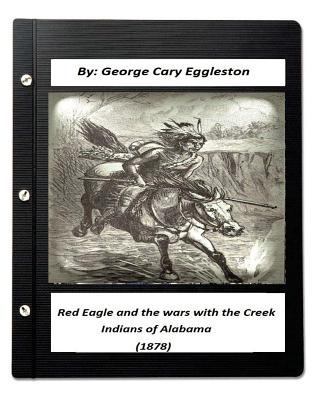 Red Eagle and the Wars with the Creek Indians o... 1532709528 Book Cover