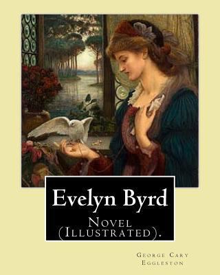 Evelyn Byrd. By: George Cary Eggleston, illustr... 197806702X Book Cover