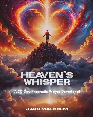 Heaven's Whisper: A 30-Day Prophetic Prayer Dev... 1955297835 Book Cover