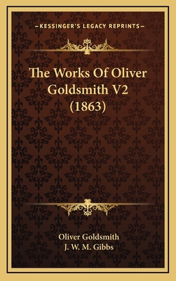 The Works of Oliver Goldsmith V2 (1863) 1164437100 Book Cover