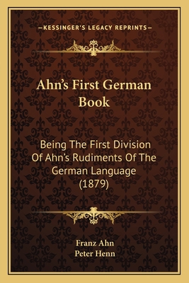Ahn's First German Book: Being The First Divisi... 1165255898 Book Cover