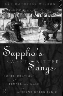 Sappho's Sweetbitter Songs 0415126711 Book Cover