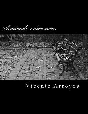 Sintiendo entre roces [Spanish] 1494354985 Book Cover