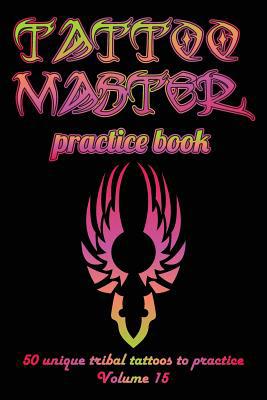 Tattoo Master Practice Book - 50 Unique Tribal ... 1726442594 Book Cover