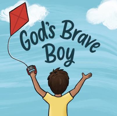 God's Brave Boy (Christian board book for boys ... 057888710X Book Cover