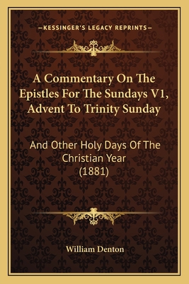 A Commentary On The Epistles For The Sundays V1... 1166490912 Book Cover