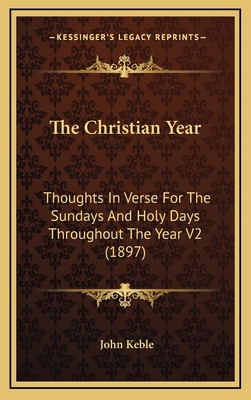 The Christian Year: Thoughts in Verse for the S... 1164266322 Book Cover