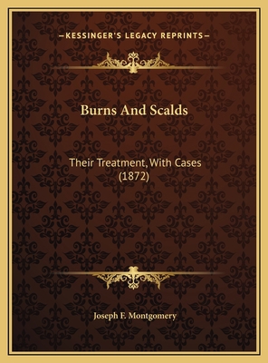 Burns And Scalds: Their Treatment, With Cases (... 1169478395 Book Cover