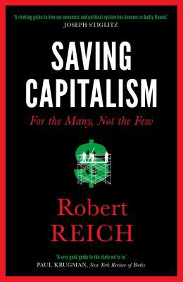 Saving Capitalism: For The Many, Not The Few 1785781766 Book Cover