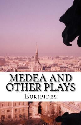 Medea and Other Plays 1537051008 Book Cover