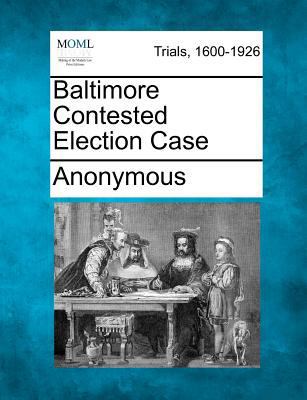Baltimore Contested Election Case 127511363X Book Cover