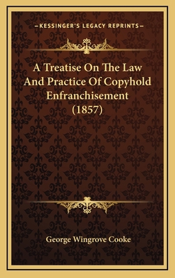 A Treatise On The Law And Practice Of Copyhold ... 1166536254 Book Cover