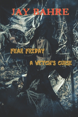 Fear Friday: a witch's curse B086PRL8XF Book Cover