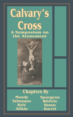 Calvary's Cross: A Symposium on the Atonement 158963330X Book Cover