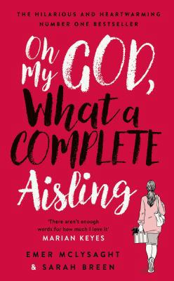 Oh My God, What a Complete Aisling: 'Funny, cha... 0241361737 Book Cover