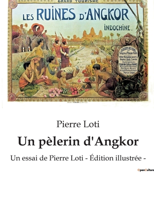 Un pèlerin d'Angkor: Un essai de Pierre Loti - ... [French] B0BY62ZBTK Book Cover