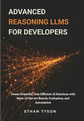 Advanced Reasoning LLMs for Developers: Create ... B0FY731F5D Book Cover