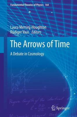 The Arrows of Time: A Debate in Cosmology 3642232582 Book Cover