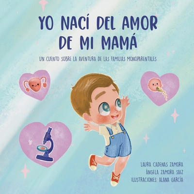 Yo nací del amor de mi mamá: Un cuento sobre la... [Spanish] B095L5M26G Book Cover