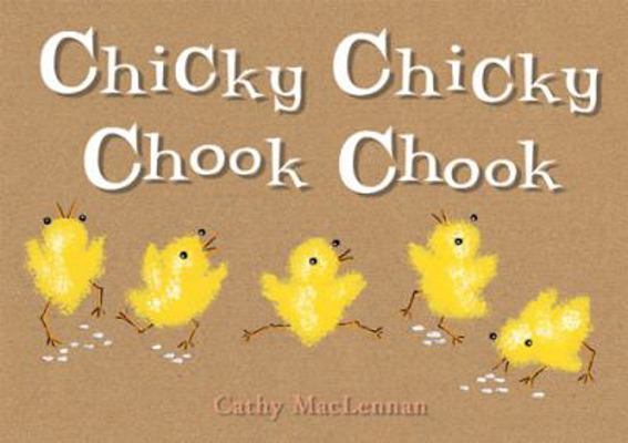 Chicky Chicky Chook Chook. Cathy MacLennan 1905417314 Book Cover