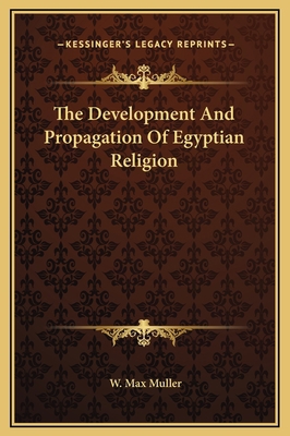 The Development And Propagation Of Egyptian Rel... 1169197485 Book Cover