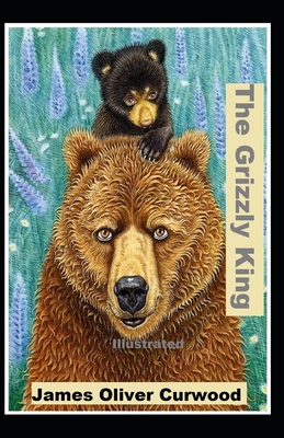 The Grizzly King Illustrated B08HTGG95V Book Cover