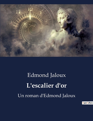 L'escalier d'or: Un voyage introspectif à trave... [French] B0BY4KT6PN Book Cover
