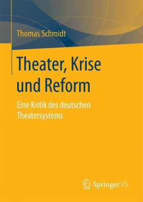 Theater, Krise Und Reform: Eine Kritik Des Deut... [German] 3658029102 Book Cover