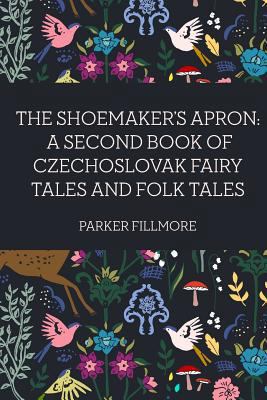 The Shoemaker's Apron: A Second Book of Czechos... 1530233917 Book Cover