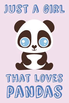 Just A Girl That Loves Pandas: Panda Loving Gir... 1721007342 Book Cover