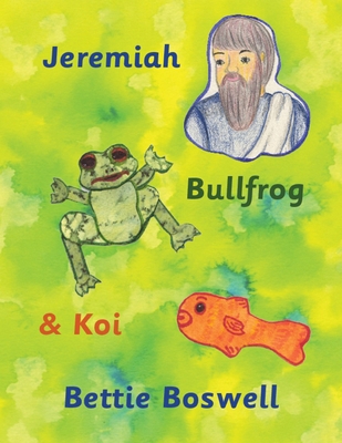 Jeremiah, Bullfrog, and Koi 1968693041 Book Cover