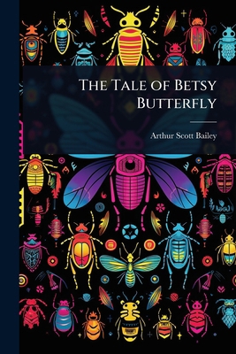 The Tale of Betsy Butterfly 1024061744 Book Cover