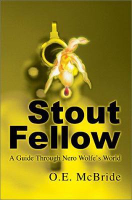 Stout Fellow: A Guide Through Nero Wolfe's World 0595657168 Book Cover