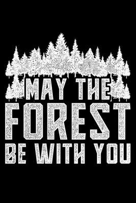 May The Forest Be With You: Lined A5 Notebook f... 1703627830 Book Cover