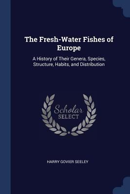 The Fresh-Water Fishes of Europe: A History of ... 137660390X Book Cover