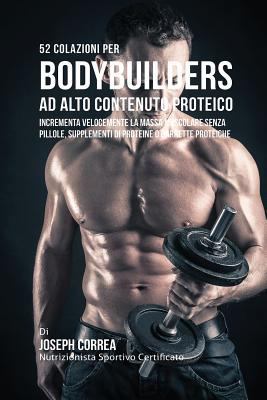 52 Colazioni Per Bodybuilder Ad Alto Contenuto ... [Italian] 194152561X Book Cover