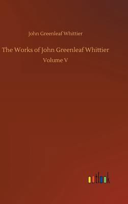 The Works of John Greenleaf Whittier 3732655733 Book Cover