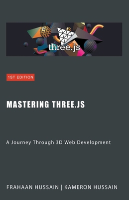 Mastering Three.js: A Journey Through 3D Web De... B0CPYBRDRJ Book Cover