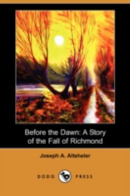 Before the Dawn: A Story of the Fall of Richmon... 1406598585 Book Cover