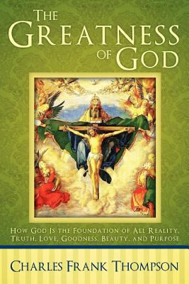 The Greatness of God: How God Is the Foundation... 1462712223 Book Cover